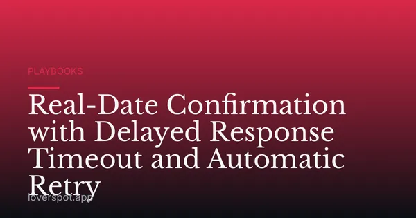 Real-Date Confirmation with Delayed Response Timeout and Automatic Retry
