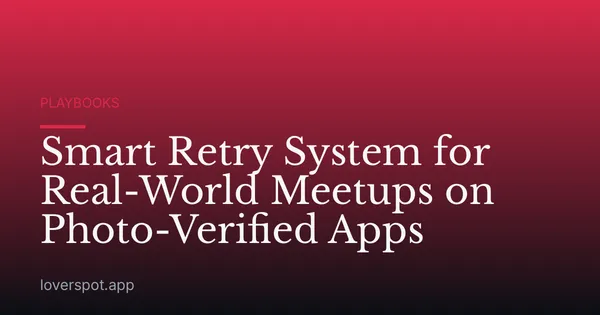 Smart Retry System for Real-World Meetups on Photo-Verified Apps