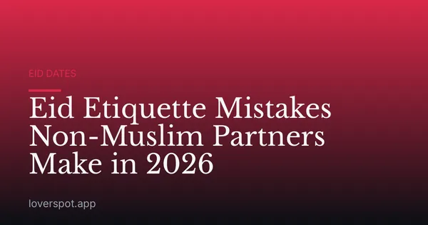Eid Etiquette Mistakes Non-Muslim Partners Make in 2026