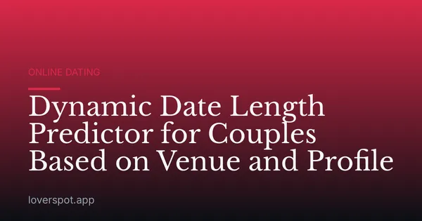 Dynamic Date Length Predictor for Couples Based on Venue and Profile