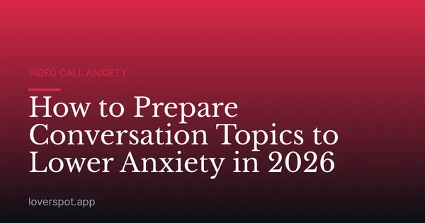 How to Prepare Conversation Topics to Lower Anxiety in 2026