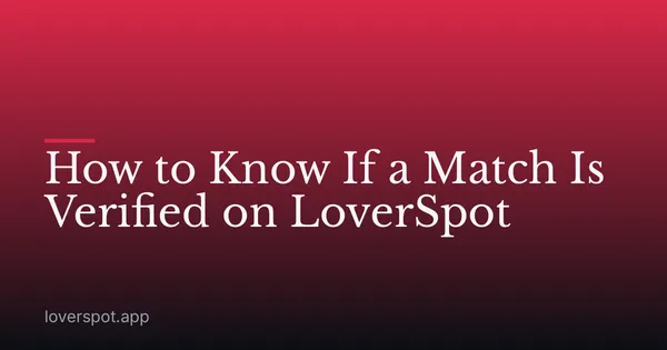 How to Know If a Match Is Verified on LoverSpot