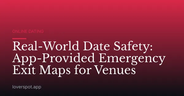 Real-World Date Safety: App-Provided Emergency Exit Maps for Venues