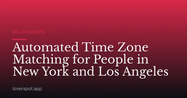 Automated Time Zone Matching for People in New York and Los Angeles