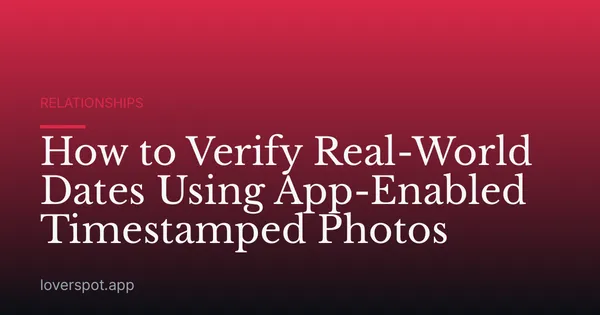 How to Verify Real-World Dates Using App-Enabled Timestamped Photos