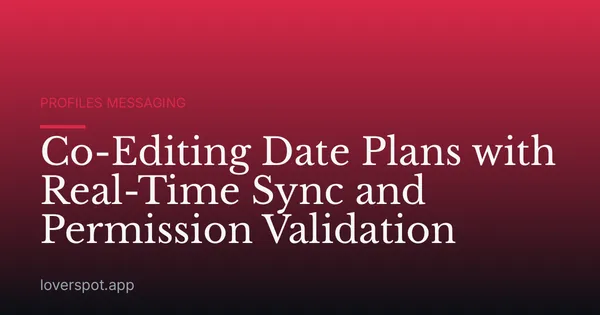 Co-Editing Date Plans with Real-Time Sync and Permission Validation