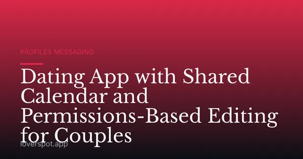 Dating App with Shared Calendar and Permissions-Based Editing for Couples