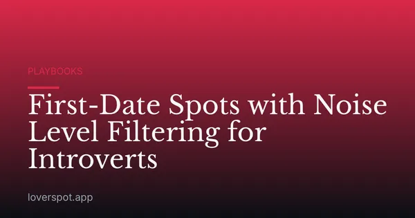 First-Date Spots with Noise Level Filtering for Introverts