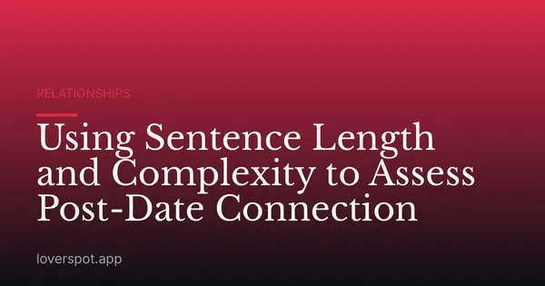 Using Sentence Length and Complexity to Assess Post-Date Connection