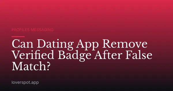 Can Dating App Remove Verified Badge After False Match?