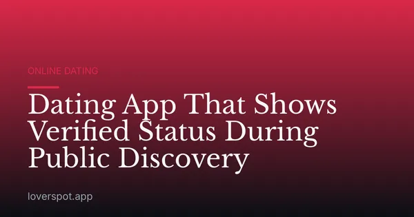 Dating App That Shows Verified Status During Public Discovery