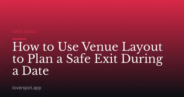 How to Use Venue Layout to Plan a Safe Exit During a Date