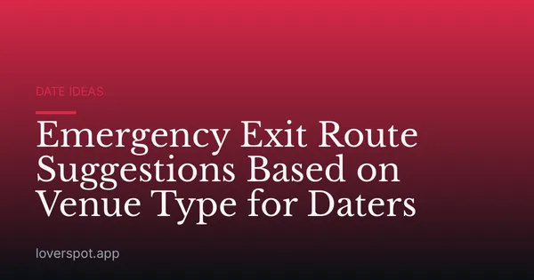 Emergency Exit Route Suggestions Based on Venue Type for Daters