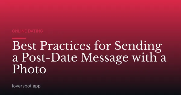 Best Practices for Sending a Post-Date Message with a Photo