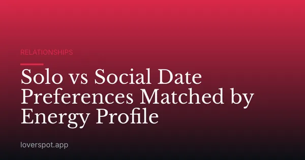 Solo vs Social Date Preferences Matched by Energy Profile