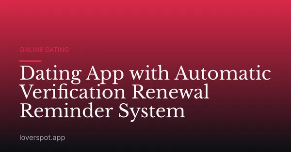 Dating App with Automatic Verification Renewal Reminder System