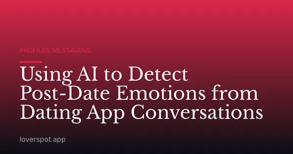 Using AI to Detect Post-Date Emotions from Dating App Conversations