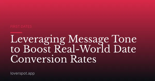 Leveraging Message Tone to Boost Real-World Date Conversion Rates