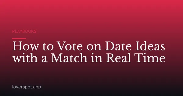 How to Vote on Date Ideas with a Match in Real Time