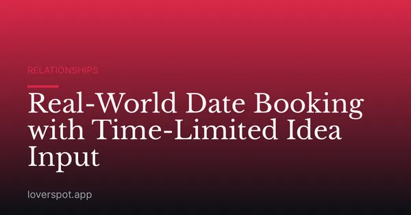 Real-World Date Booking with Time-Limited Idea Input