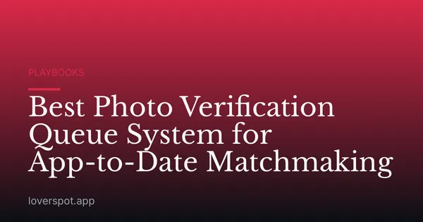 Best Photo Verification Queue System for App-to-Date Matchmaking