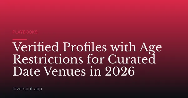 Verified Profiles with Age Restrictions for Curated Date Venues in 2026