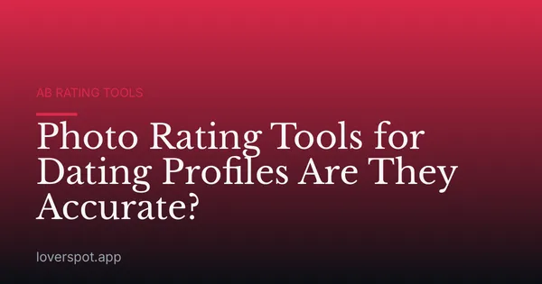 Photo Rating Tools for Dating Profiles Are They Accurate?