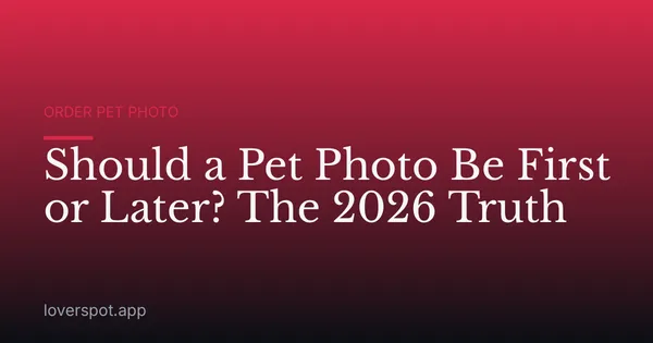 Should a Pet Photo Be First or Later? The 2026 Truth