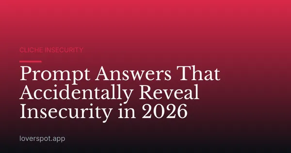Prompt Answers That Accidentally Reveal Insecurity in 2026