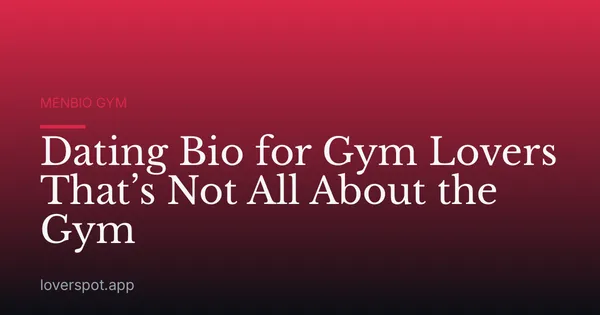 Dating Bio for Gym Lovers That’s Not All About the Gym