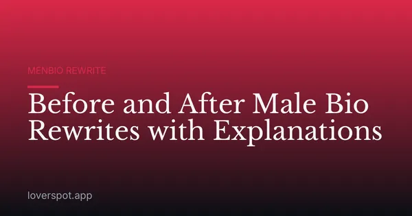 Before and After Male Bio Rewrites with Explanations
