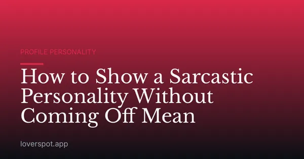 How to Show a Sarcastic Personality Without Coming Off Mean