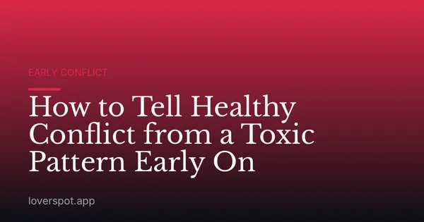 How to Tell Healthy Conflict from a Toxic Pattern Early On