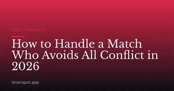 How to Handle a Match Who Avoids All Conflict in 2026
