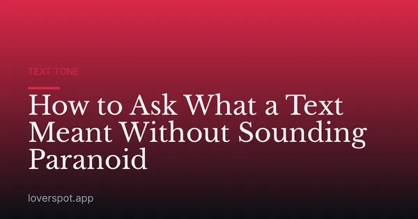 How to Ask What a Text Meant Without Sounding Paranoid