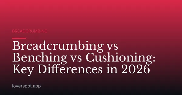 Breadcrumbing vs Benching vs Cushioning: Key Differences in 2026