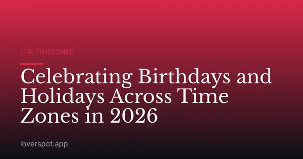Celebrating Birthdays and Holidays Across Time Zones in 2026