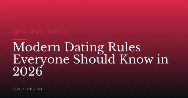 Modern Dating Rules Everyone Should Know in 2026