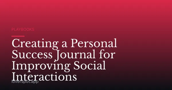 Creating a Personal Success Journal for Improving Social Interactions